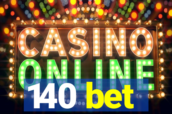 140 bet